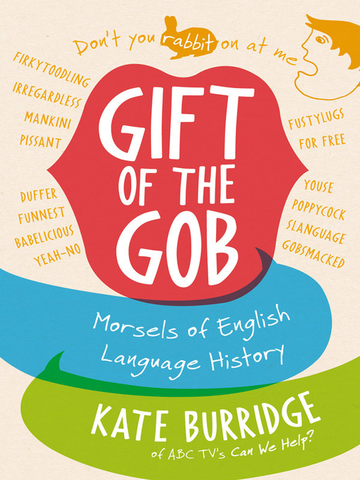 Title details for Gift of the Gob by Kate Burridge - Available